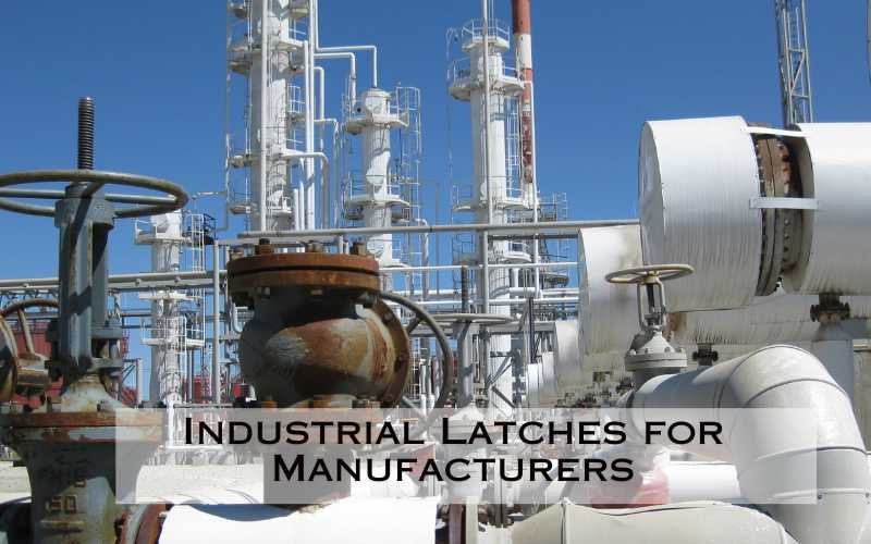 Industrial Latches for Manufacturers